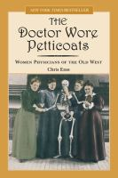 The_Doctor_wore_petticoats__Women_physicians_of_the_old_west